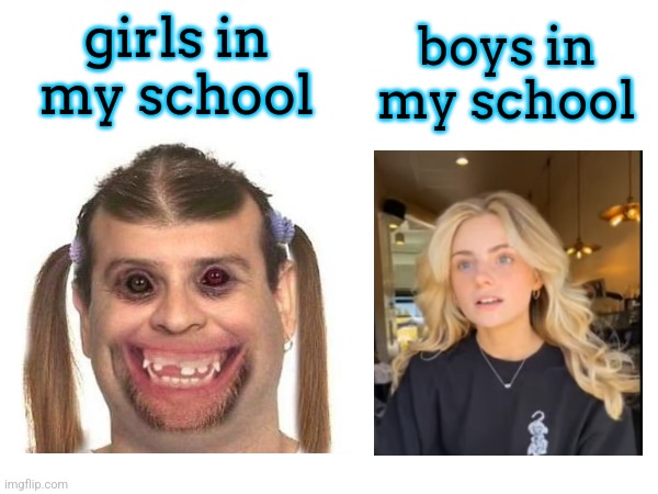 boys in my school; girls in my school | made w/ Imgflip meme maker