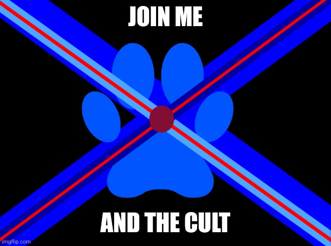 JOIN ME AND THE CULT | image tagged in anti furry flag | made w/ Imgflip meme maker