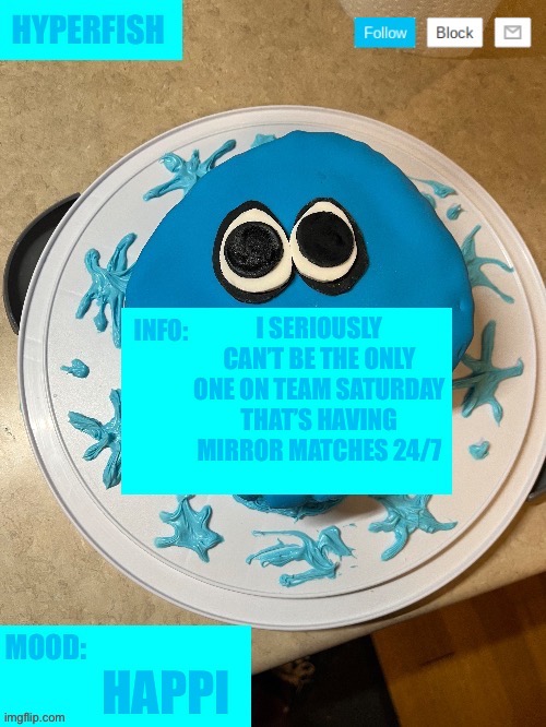 Like I only fought Sunday and Friday only like 4 times- | I SERIOUSLY CAN’T BE THE ONLY ONE ON TEAM SATURDAY THAT’S HAVING MIRROR MATCHES 24/7; HAPPI | image tagged in hyperfish announcement template,splatoon | made w/ Imgflip meme maker