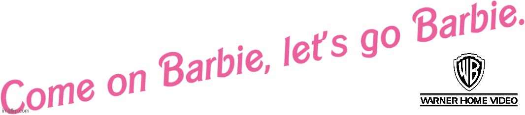 Barbie (2023) Promotional Advertisement | image tagged in come on barbie let's go barbie transparent background,warner bros,deviantart,warner bros discovery,movie,dvd | made w/ Imgflip meme maker