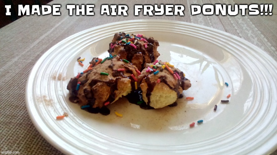I cook | I MADE THE AIR FRYER DONUTS!!! | made w/ Imgflip meme maker