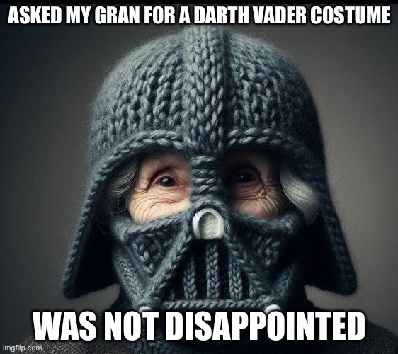 The knitting force | image tagged in knitting,darth vader,costume | made w/ Imgflip meme maker