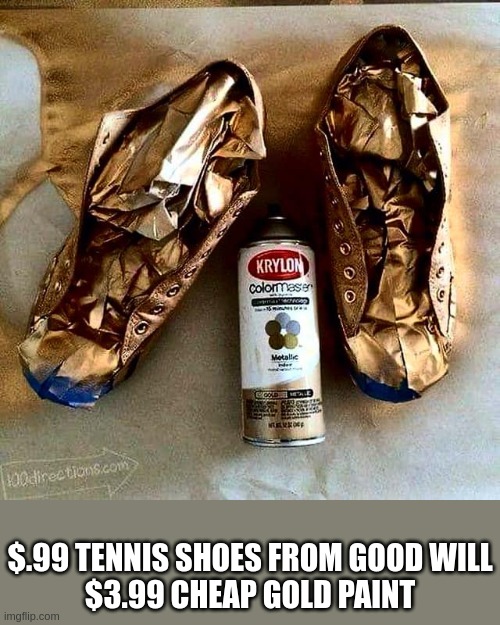 shoes | $.99 TENNIS SHOES FROM GOOD WILL
$3.99 CHEAP GOLD PAINT | image tagged in trump shoes | made w/ Imgflip meme maker