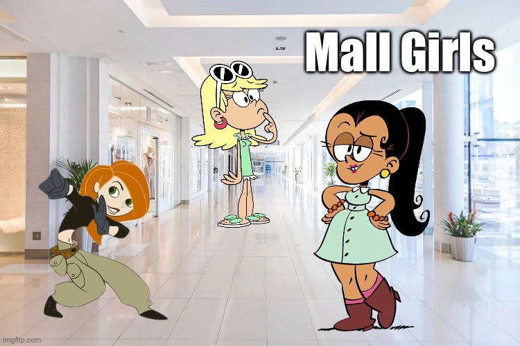 Girls of the Mall | Mall Girls | image tagged in mall background,girls,the loud house,deviantart,kim possible,mall | made w/ Imgflip meme maker