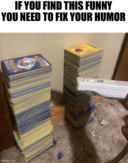IF YOU FIND THIS FUNNY YOU NEED TO FIX YOUR HUMOR | made w/ Imgflip meme maker