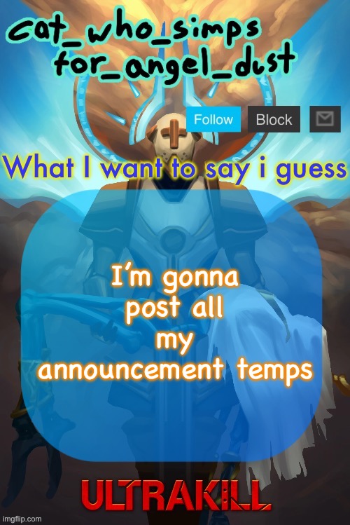 not including shared temps | I’m gonna post all my announcement temps | image tagged in cat gabriel template | made w/ Imgflip meme maker