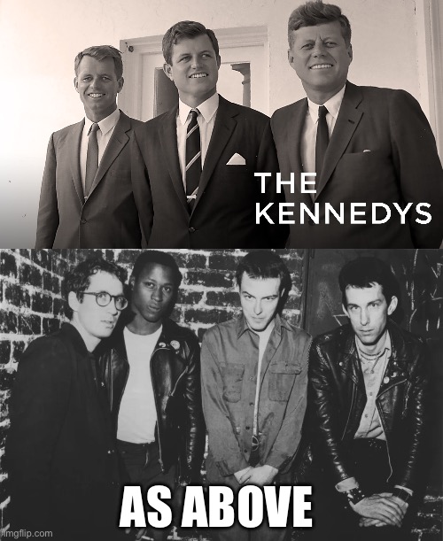 Dead Kennedys | AS ABOVE | image tagged in kennedy,dead | made w/ Imgflip meme maker