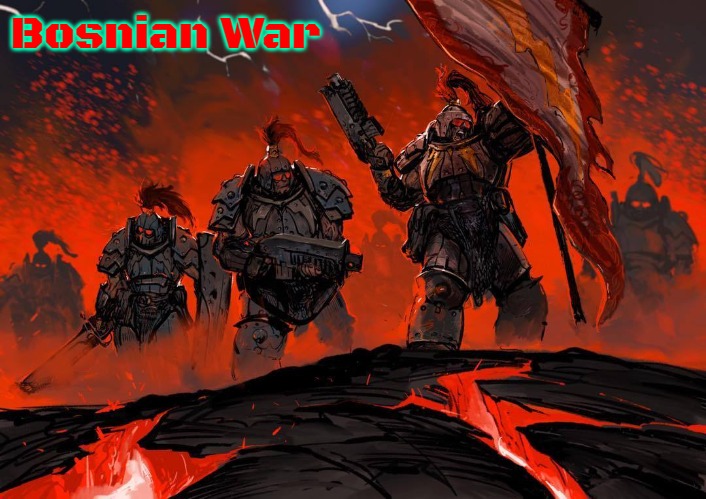 Slavic Thunder Warriors 2 | Bosnian War | image tagged in slavic thunder warriors 2,slavic,bosnian war | made w/ Imgflip meme maker