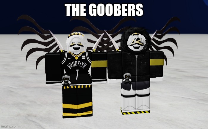 THE GOOBERS | made w/ Imgflip meme maker