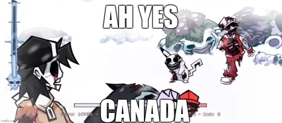 Canada | AH YES; CANADA | image tagged in friday night funkin,pokemon,canada | made w/ Imgflip meme maker