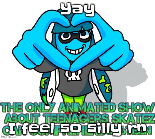 I made a sound loud soundcloud playlist | Yay; I feel so silly rn | image tagged in dum azz squib | made w/ Imgflip meme maker