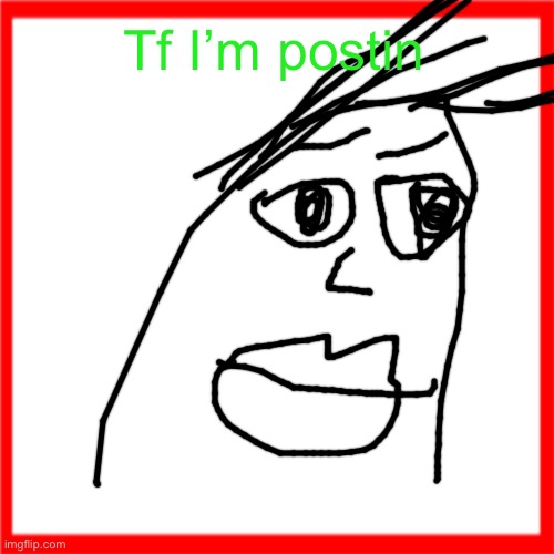 Red box | Tf I’m postin | image tagged in red box | made w/ Imgflip meme maker