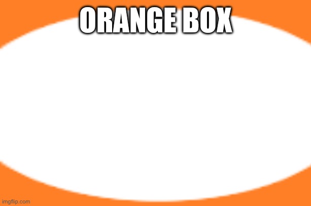 ORANGE BOX | made w/ Imgflip meme maker
