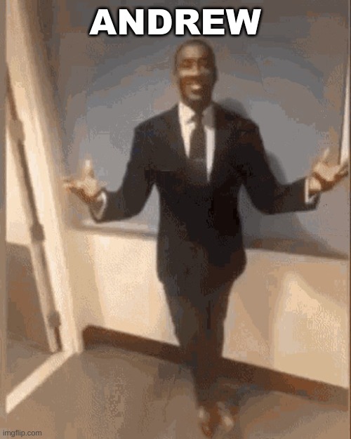 smiling black guy in suit | ANDREW | image tagged in smiling black guy in suit | made w/ Imgflip meme maker