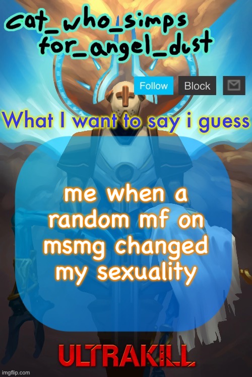Cat Gabriel template | me when a random mf on msmg changed my sexuality | image tagged in cat gabriel template | made w/ Imgflip meme maker