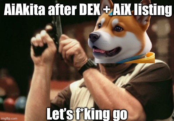 AiAkita meme #111 | AiAkita after DEX + AiX listing; Let’s f*king go | image tagged in memes,am i the only one around here,aiakita,shiba inu,cryptocurrency,memecoin | made w/ Imgflip meme maker