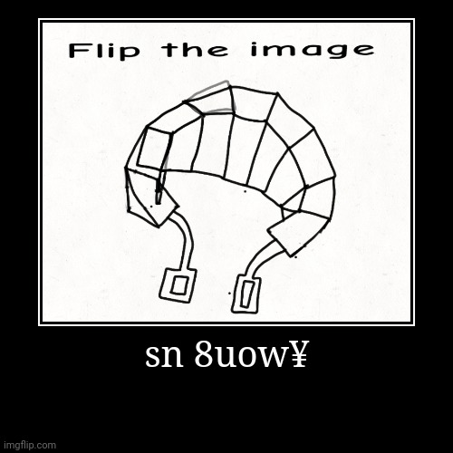 just for fun | sn 8uow¥ | | image tagged in funny,demotivationals | made w/ Imgflip demotivational maker