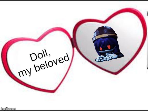 Don't judge me | Doll, my beloved | image tagged in my beloved | made w/ Imgflip meme maker