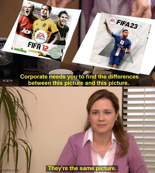 They are the same picture | image tagged in they are the same picture,fifa,sports,football | made w/ Imgflip meme maker