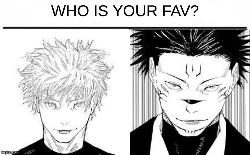 i know what @gojo.satoru will choose | WHO IS YOUR FAV? | image tagged in who would win blank,jujutsu kaisen | made w/ Imgflip meme maker