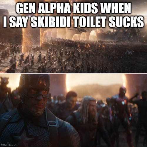 C | GEN ALPHA KIDS WHEN I SAY SKIBIDI TOILET SUCKS | image tagged in avengers endgame portals,cringe,gen alpha,gen z,skibidi toilet | made w/ Imgflip meme maker