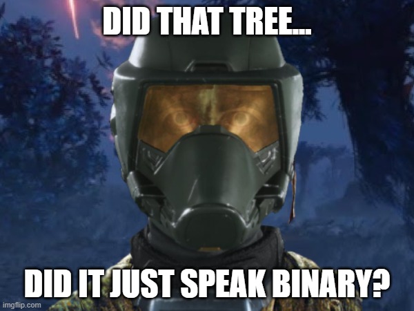The Horrors of the Creek | DID THAT TREE... DID IT JUST SPEAK BINARY? | image tagged in video games,gaming,vietnam | made w/ Imgflip meme maker
