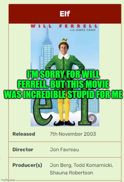 lol | I'M SORRY FOR WILL FERRELL. BUT THIS MOVIE WAS INCREDIBLE STUPID FOR ME | made w/ Imgflip meme maker