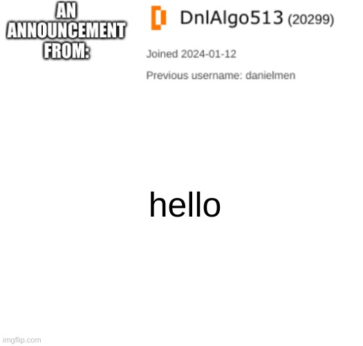 hi (mod note: example) | hello | image tagged in dnlalgo513's announcement template | made w/ Imgflip meme maker