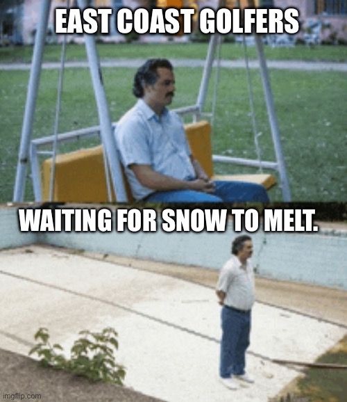 Golfers waiting for snow to melt | EAST COAST GOLFERS; WAITING FOR SNOW TO MELT. | image tagged in golf,snow | made w/ Imgflip meme maker
