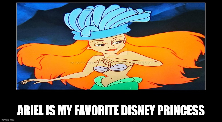 ariel is my disney princess Blank Meme Template