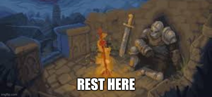 rest here traveler | REST HERE | image tagged in rest here traveler | made w/ Imgflip meme maker