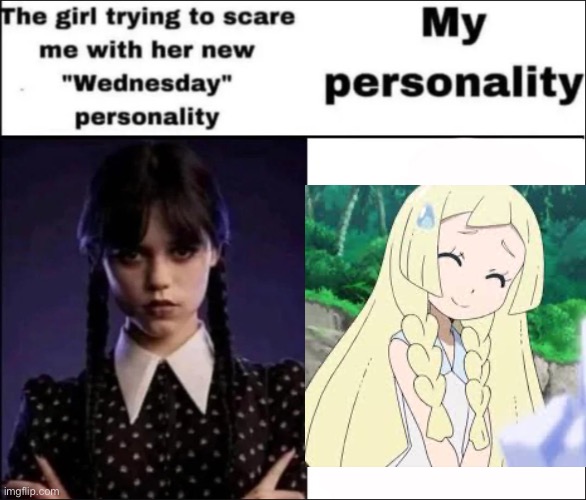 The girl trying to scare me with her new Wednesday personality | image tagged in the girl trying to scare me with her new wednesday personality | made w/ Imgflip meme maker