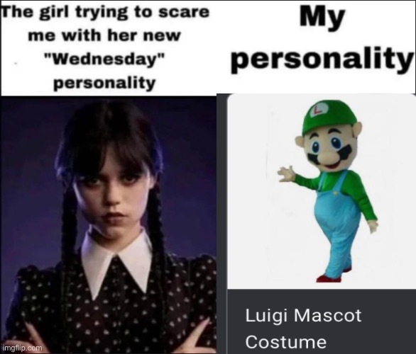 It’s a me a luigui | image tagged in the girl trying to scare me with her new wednesday personality | made w/ Imgflip meme maker