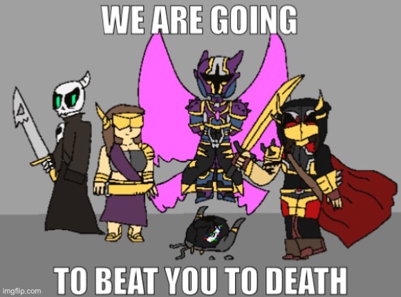 we are going to beat you to death | image tagged in we are going to beat you to death | made w/ Imgflip meme maker