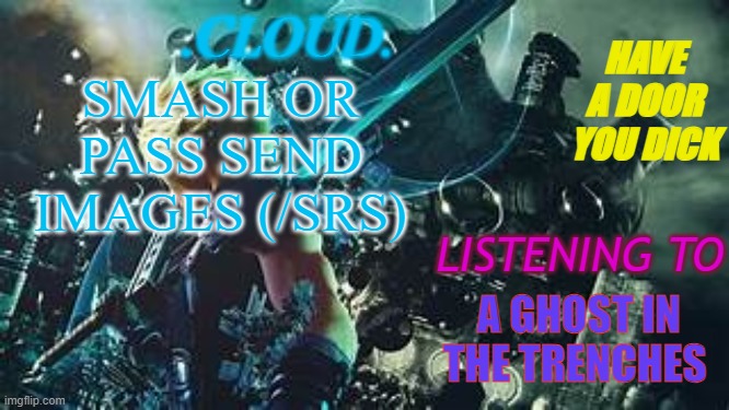 cloud temp | SMASH OR PASS SEND IMAGES (/SRS); A GHOST IN THE TRENCHES | image tagged in cloud temp | made w/ Imgflip meme maker