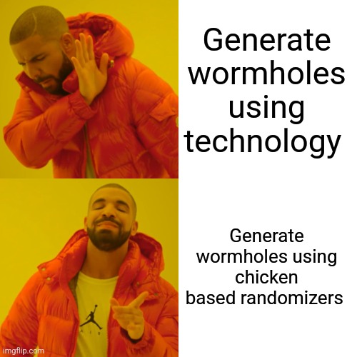 Chicken wormholes | Generate wormholes using technology; Generate wormholes using chicken based randomizers | image tagged in memes,drake hotline bling,jpfan102504 | made w/ Imgflip meme maker
