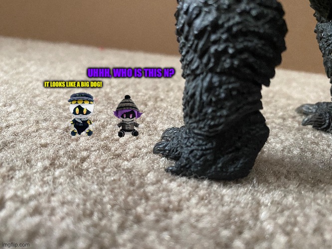 Hmmmm, who could it be? | UHHH, WHO IS THIS N? IT LOOKS LIKE A BIG DOG! | image tagged in murder drones,who could it be | made w/ Imgflip meme maker