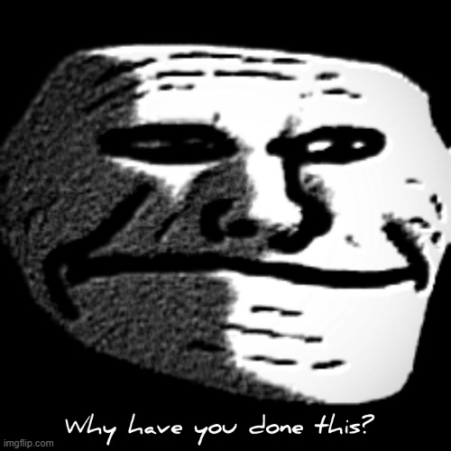 Why have you done this | image tagged in why have you done this | made w/ Imgflip meme maker