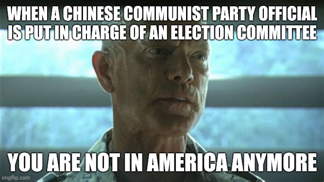 Not even sure she speaks English. | WHEN A CHINESE COMMUNIST PARTY OFFICIAL IS PUT IN CHARGE OF AN ELECTION COMMITTEE; YOU ARE NOT IN AMERICA ANYMORE | image tagged in your not in kansas any more your on pandora | made w/ Imgflip meme maker