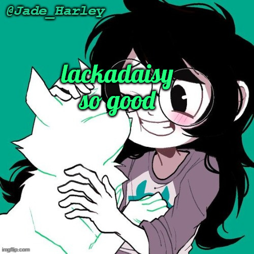 jade temp thx ms lalonde | lackadaisy so good | image tagged in jade temp thx ms lalonde | made w/ Imgflip meme maker
