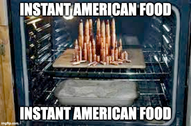instant american food | image tagged in instant american food | made w/ Imgflip meme maker