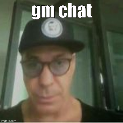 uncle mark | gm chat | image tagged in uncle mark | made w/ Imgflip meme maker