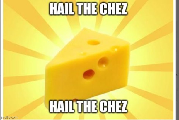 Chez | image tagged in chez | made w/ Imgflip meme maker