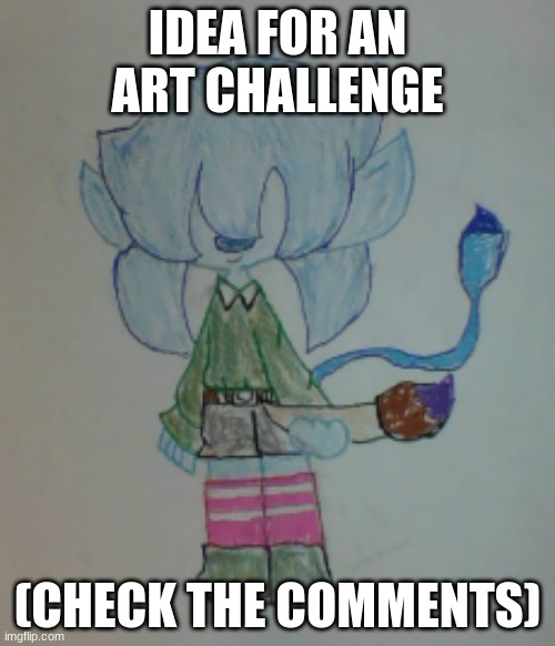 E | IDEA FOR AN ART CHALLENGE; (CHECK THE COMMENTS) | image tagged in scribble | made w/ Imgflip meme maker