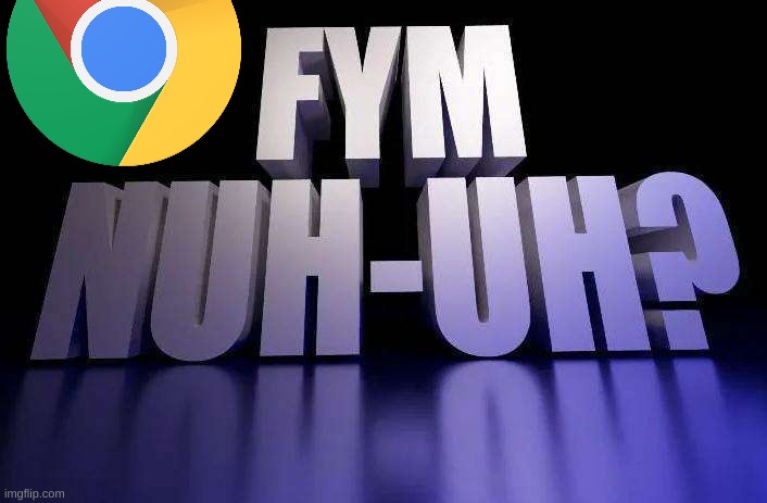 Fym nuh-uh? | image tagged in fym nuh-uh | made w/ Imgflip meme maker