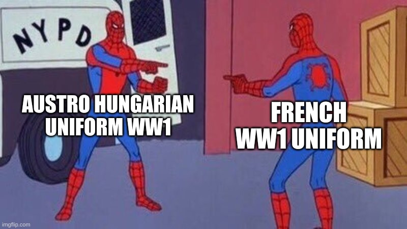 spiderman pointing at spiderman | AUSTRO HUNGARIAN UNIFORM WW1; FRENCH WW1 UNIFORM | image tagged in spiderman pointing at spiderman | made w/ Imgflip meme maker