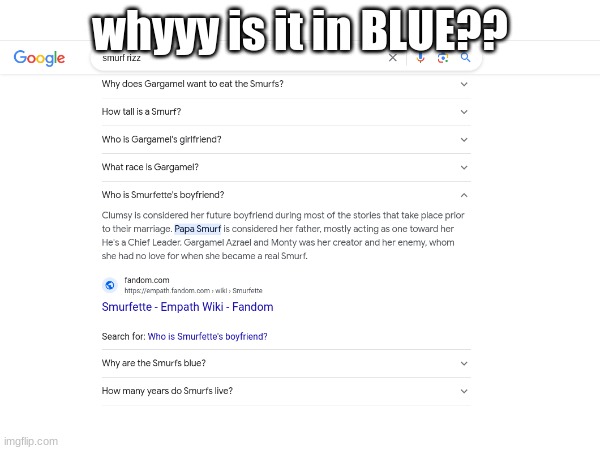 if you ask why I was searching this don't ask | whyyy is it in BLUE?? | image tagged in smurf | made w/ Imgflip meme maker