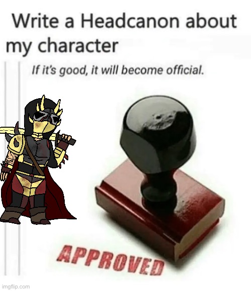 write a headcanon about my character | image tagged in write a headcanon about my character | made w/ Imgflip meme maker