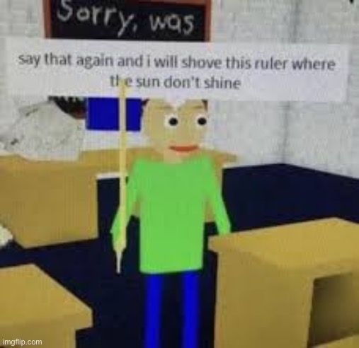 Me to the person who put pedo in their bio | image tagged in say that again and i will shove this ruler where the sun don't s | made w/ Imgflip meme maker