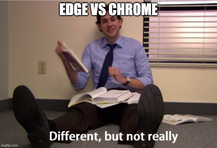 Different But Not Really | EDGE VS CHROME | image tagged in different but not really | made w/ Imgflip meme maker